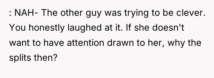 : NAH- The other guy was trying to be clever....