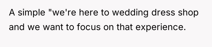 A simple "we're here to wedding dress shop and we...