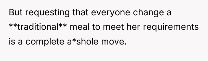 But requesting that everyone change a **traditional** meal to meet...