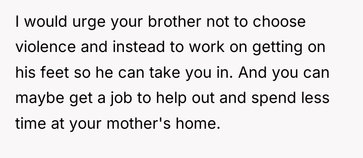 I would urge your brother not to choose violence and...