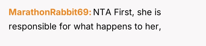 MarathonRabbit69 NTA First, she is responsible for what happens to...