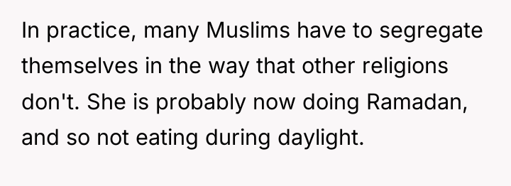 In practice, many Muslims have to segregate themselves in the...