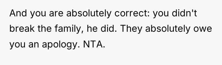 And you are absolutely correct: you didn't break the family,...