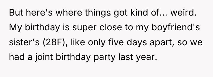 But here's where things got kind of... weird. My birthday...