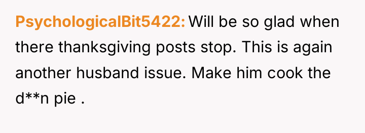 PsychologicalBit5422 Will be so glad when there thanksgiving posts stop....