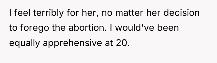 I feel terribly for her, no matter her decision to...