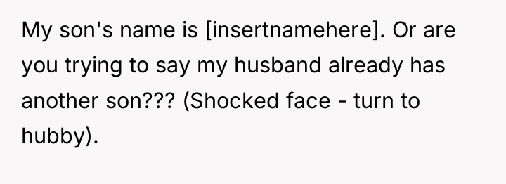My son's name is [insertnamehere]. Or are you trying to...