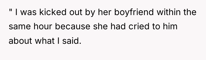 " I was kicked out by her boyfriend within the...