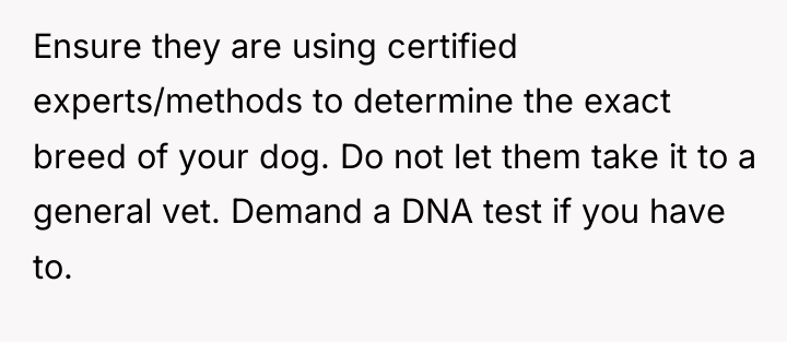 Ensure they are using certified experts/methods to determine the exact...