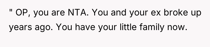" OP, you are NTA. You and your ex broke...
