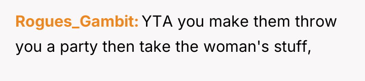 Rogues_Gambit YTA you make them throw you a party then...