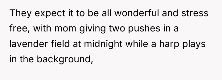 They expect it to be all wonderful and stress free,...