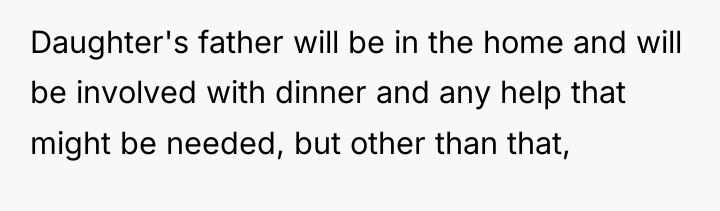 Daughter's father will be in the home and will be...