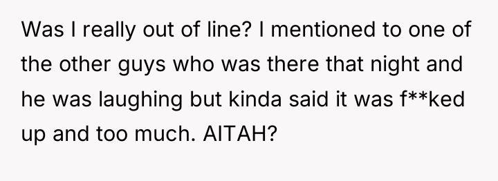 Was I really out of line? I mentioned to one...