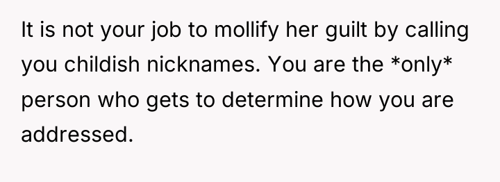 It is not your job to mollify her guilt by...