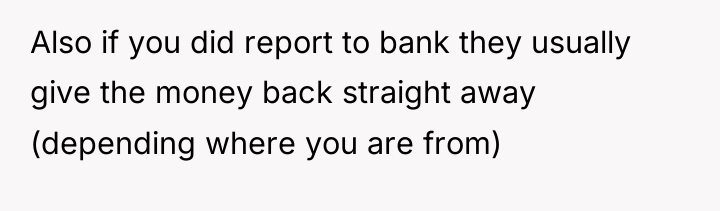 Also if you did report to bank they usually give...
