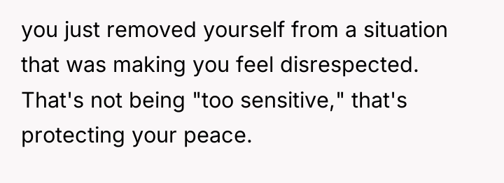 you just removed yourself from a situation that was making...