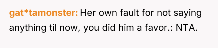 gat*tamonster Her own fault for not saying anything til now,...
