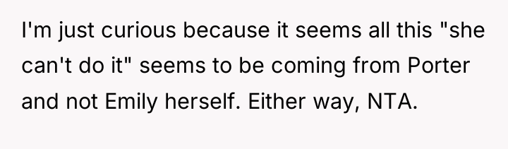 I'm just curious because it seems all this "she can't...