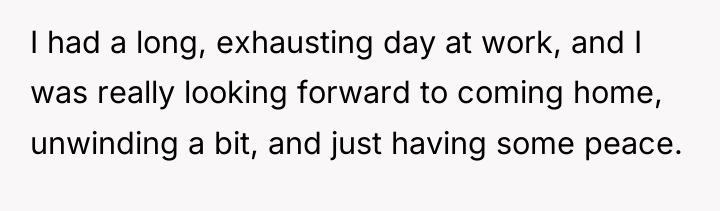I had a long, exhausting day at work, and I...