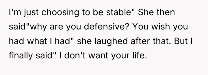 I'm just choosing to be stable" She then said"why are...