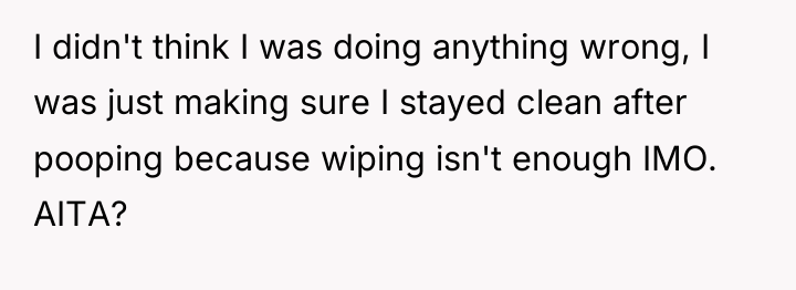 I didn't think I was doing anything wrong, I was...