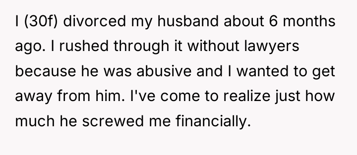I (30f) divorced my husband about 6 months ago. I...