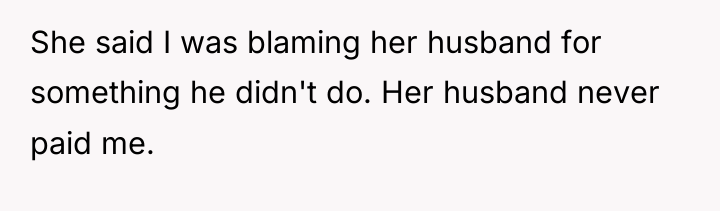 She said I was blaming her husband for something he...