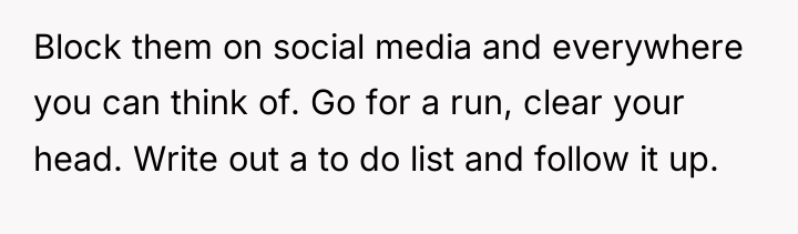 Block them on social media and everywhere you can think...