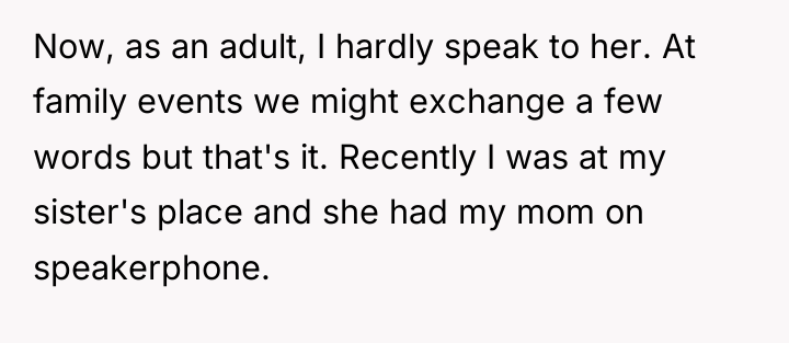 Now, as an adult, I hardly speak to her. At...