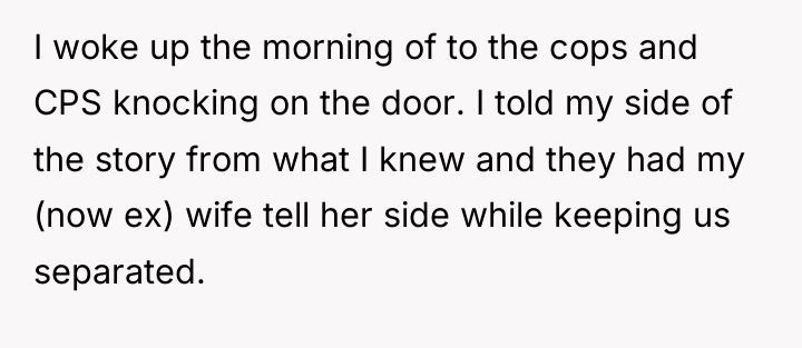 I woke up the morning of to the cops and...