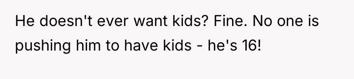 He doesn't ever want kids? Fine. No one is pushing...