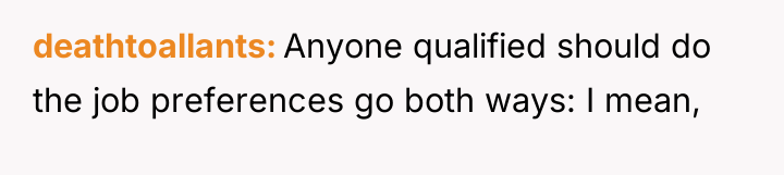 deathtoallants Anyone qualified should do the job preferences go both...