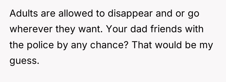 Adults are allowed to disappear and or go wherever they...