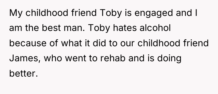 My childhood friend Toby is engaged and I am the...