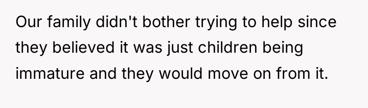 Our family didn't bother trying to help since they believed...