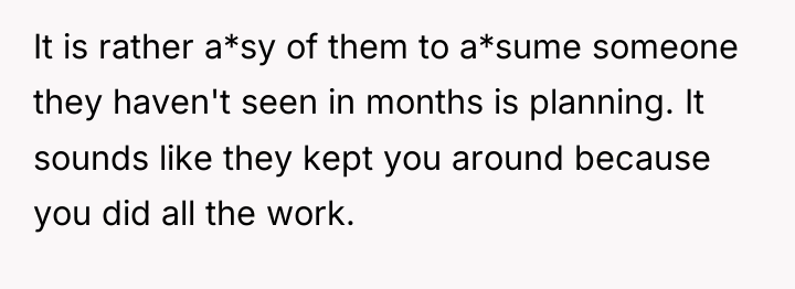 It is rather a*sy of them to a*sume someone they...