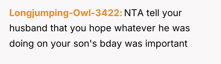 Longjumping-Owl-3422 NTA tell your husband that you hope whatever he...