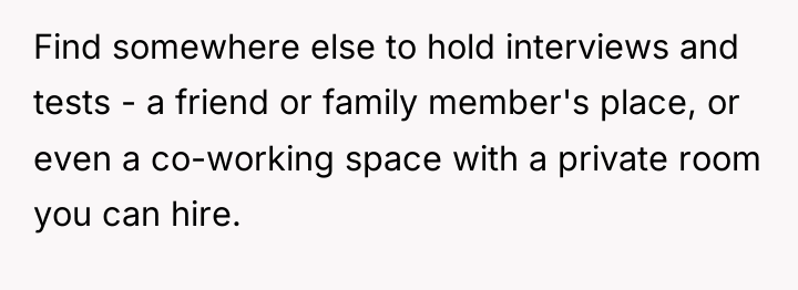 Find somewhere else to hold interviews and tests - a...