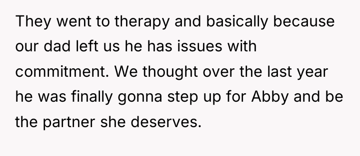 They went to therapy and basically because our dad left...