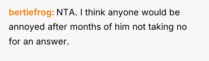 bertiefrog NTA. I think anyone would be annoyed after months...