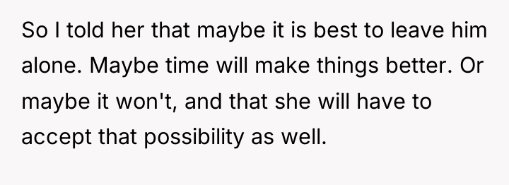So I told her that maybe it is best to...