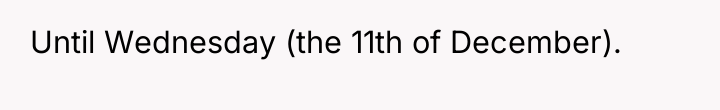 Until Wednesday (the 11th of December).