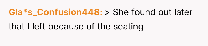 Gla*s_Confusion448 > She found out later that I left because...