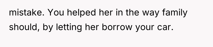 mistake. You helped her in the way family should, by...