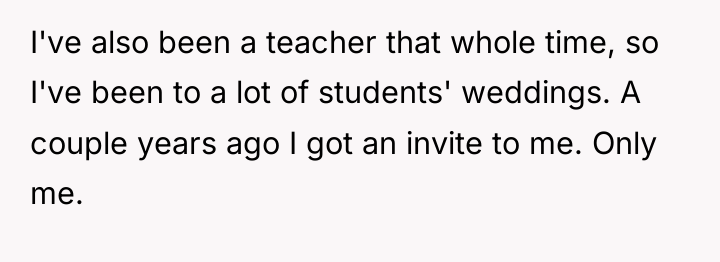 I've also been a teacher that whole time, so I've...