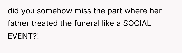 did you somehow miss the part where her father treated...