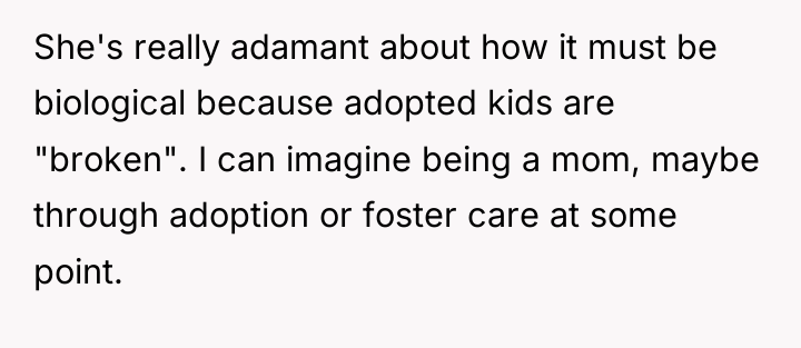 She's really adamant about how it must be biological because...