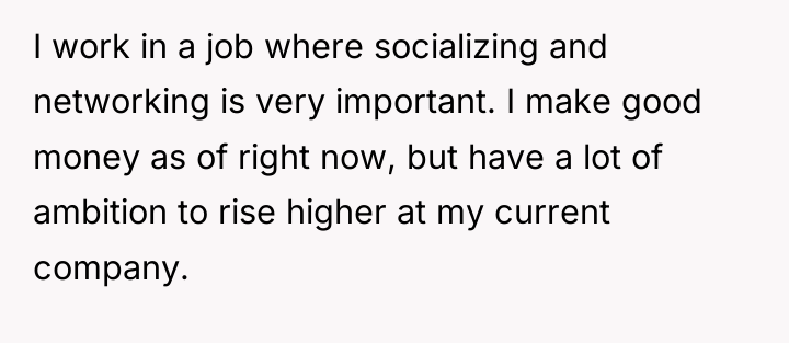I work in a job where socializing and networking is...