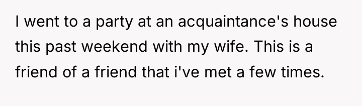 I went to a party at an acquaintance's house this...